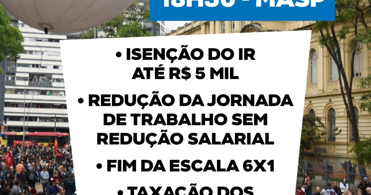 Participe dia 10/06/25 , às 18 h no MASP.Pelo Fim da escala 6×1 já!